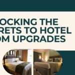 Unlocking the Secrets to Hotel Room Upgrades